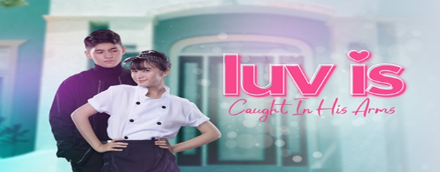 Luv Is: Caught in His Arms (2023)